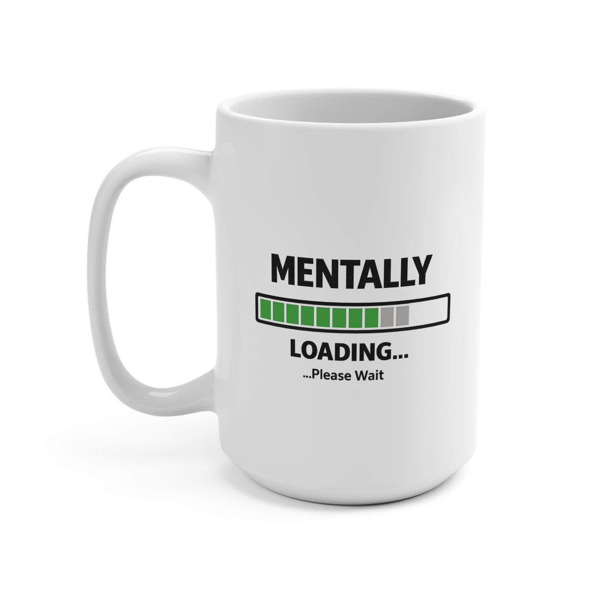Mentally Loading Funny Coffee Mug – 15oz Ceramic Office & Gamer Mug
